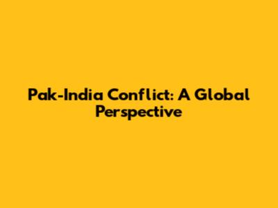 Pak-India Conflict: A Global Perspective