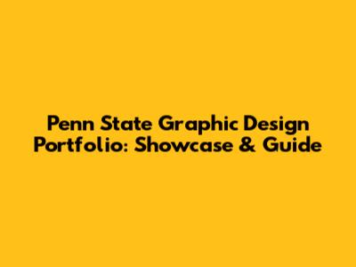 Penn State Graphic Design Portfolio: Showcase & Guide