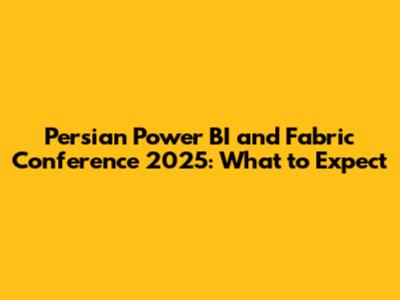Persian Power BI and Fabric Conference 2025: What to Expect