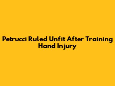Petrucci Ruled Unfit After Training Hand Injury