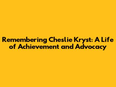 Remembering Cheslie Kryst: A Life of Achievement and Advocacy