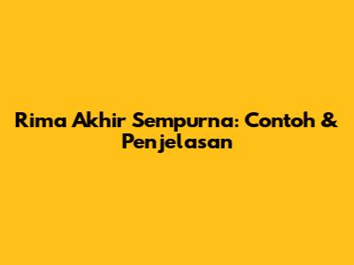 Rima Akhir Sempurna: Contoh & Penjelasan