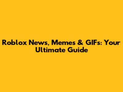 Roblox News, Memes & GIFs: Your Ultimate Guide