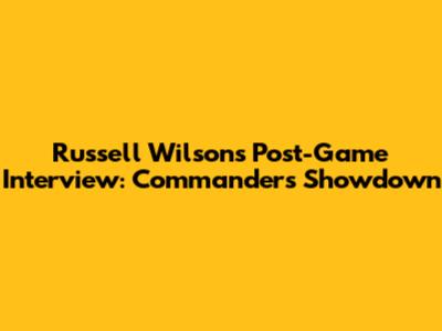Russell Wilson's Post-Game Interview: Commanders Showdown