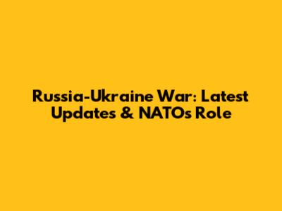 Russia-Ukraine War: Latest Updates & NATO's Role