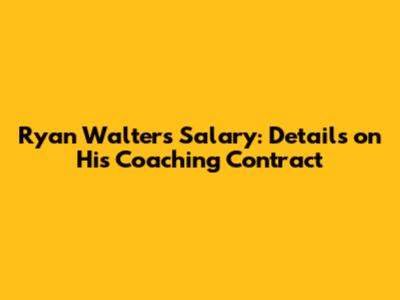 Ryan Walters' Salary: Details on His Coaching Contract