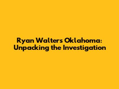 Ryan Walters Oklahoma: Unpacking the Investigation
