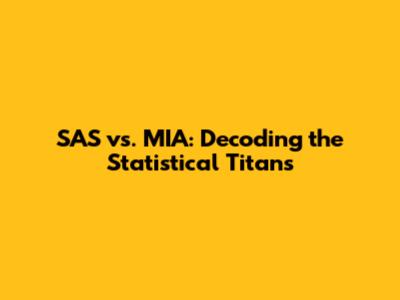 SAS vs. MIA: Decoding the Statistical Titans