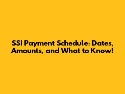 SSI Payment Schedule: Dates, Amounts, and What to Know!