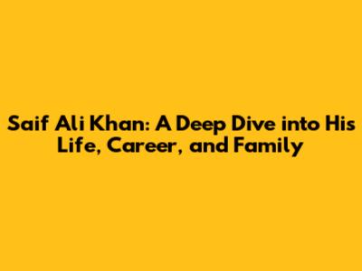 Saif Ali Khan: A Deep Dive into His Life, Career, and Family