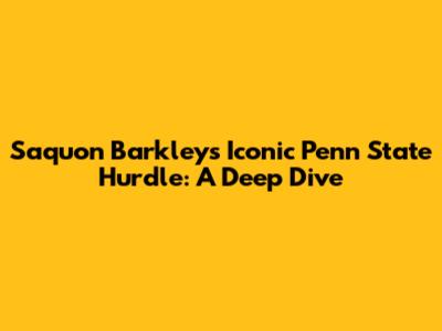 Saquon Barkley's Iconic Penn State Hurdle: A Deep Dive