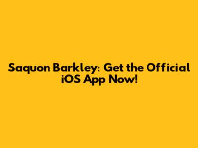 Saquon Barkley: Get the Official iOS App Now!