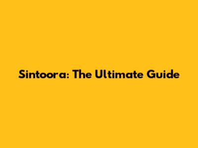 Sintoora: The Ultimate Guide