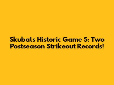 Skubal's Historic Game 5: Two Postseason Strikeout Records!