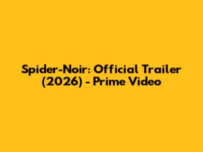 Spider-Noir: Official Trailer (2026) - Prime Video