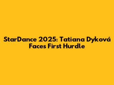 StarDance 2025: Tatiana Dyková Faces First Hurdle