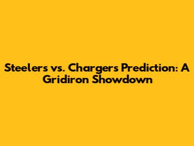 Steelers vs. Chargers Prediction: A Gridiron Showdown