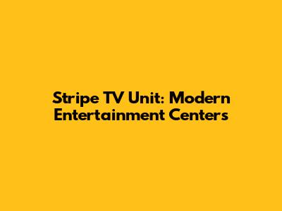 Stripe TV Unit: Modern Entertainment Centers