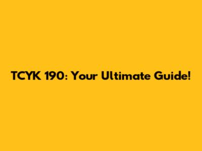 TCYK 190: Your Ultimate Guide!