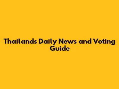 Thailand's Daily News and Voting Guide
