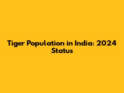 Tiger Population in India: 2024 Status