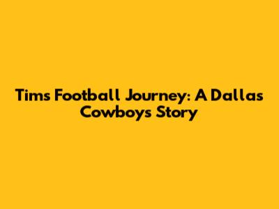 Tim's Football Journey: A Dallas Cowboys Story