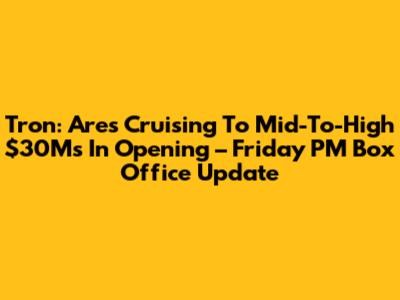 Tron: Ares' Cruising To Mid-To-High $30Ms In Opening – Friday PM Box Office Update
