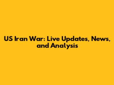 US Iran War: Live Updates, News, and Analysis