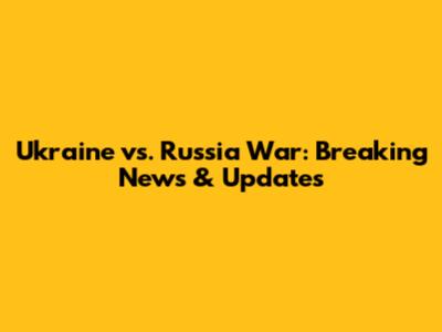 Ukraine vs. Russia War: Breaking News & Updates