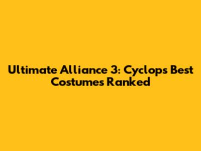 Ultimate Alliance 3: Cyclops' Best Costumes Ranked