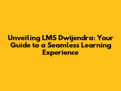 Unveiling LMS Dwijendra: Your Guide to a Seamless Learning Experience