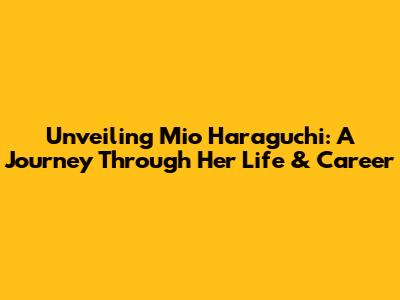 Unveiling Mio Haraguchi: A Journey Through Her Life & Career