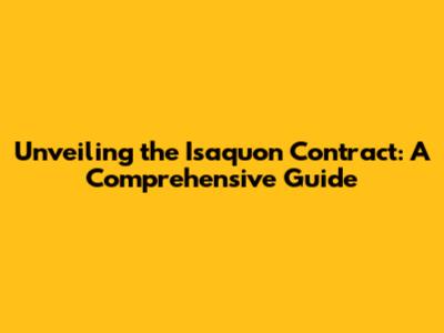 Unveiling the Isaquon Contract: A Comprehensive Guide