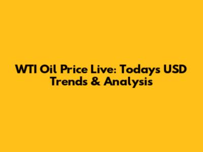 WTI Oil Price Live: Today's USD Trends & Analysis