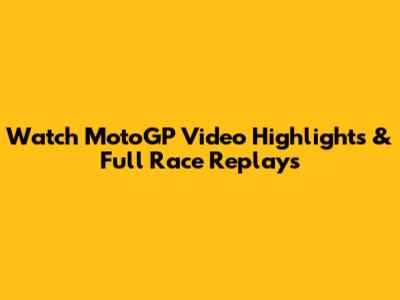 Watch MotoGP Video Highlights & Full Race Replays