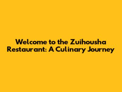 Welcome to the Zuihousha Restaurant: A Culinary Journey