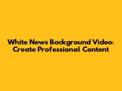 White News Background Video: Create Professional Content