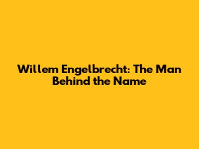 Willem Engelbrecht: The Man Behind the Name
