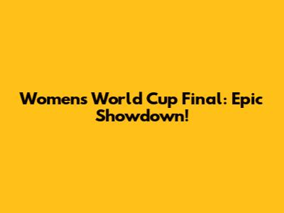 Women's World Cup Final: Epic Showdown!