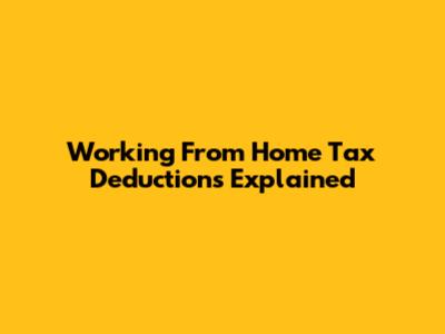 Working From Home Tax Deductions Explained