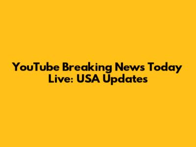 YouTube Breaking News Today Live: USA Updates