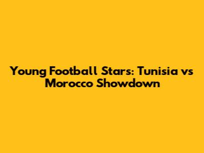 Young Football Stars: Tunisia vs Morocco Showdown
