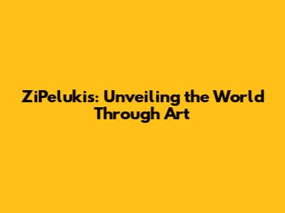 ZiPelukis: Unveiling the World Through Art