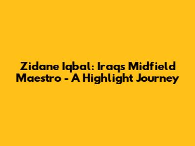 Zidane Iqbal: Iraq's Midfield Maestro - A Highlight Journey