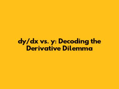 dy/dx vs. y': Decoding the Derivative Dilemma