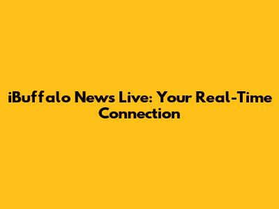 iBuffalo News Live: Your Real-Time Connection