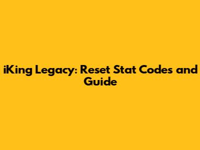 iKing Legacy: Reset Stat Codes and Guide