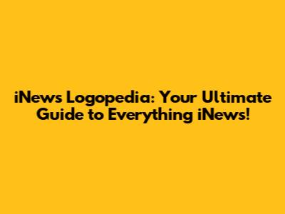 iNews Logopedia: Your Ultimate Guide to Everything iNews!
