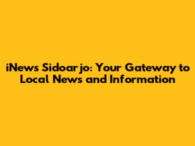 iNews Sidoarjo: Your Gateway to Local News and Information
