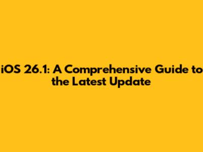 iOS 26.1: A Comprehensive Guide to the Latest Update